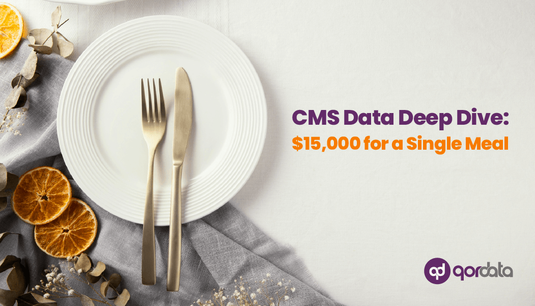 CMS Data Deep Dive: $15,000 for a Single Meal