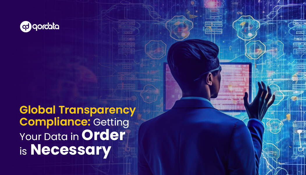 Global Transparency Compliance Getting Your Data in Order is Necessary