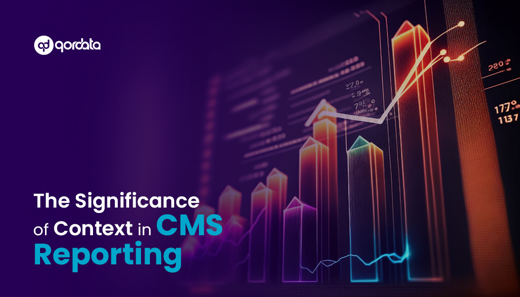 The Significance of Context in CMS Reporting