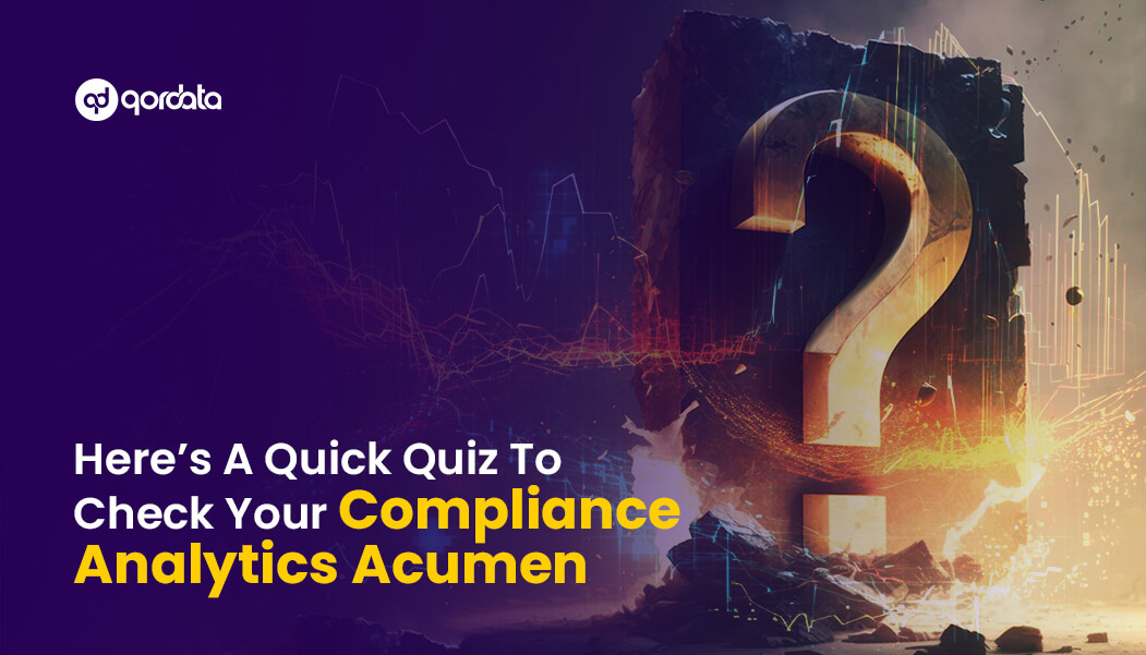 Here’s A Quick Quiz To Check Your Compliance Analytics Acumen