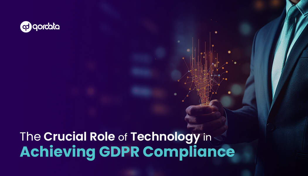 The Crucial Role of Technology in Achieving GDPR Compliance