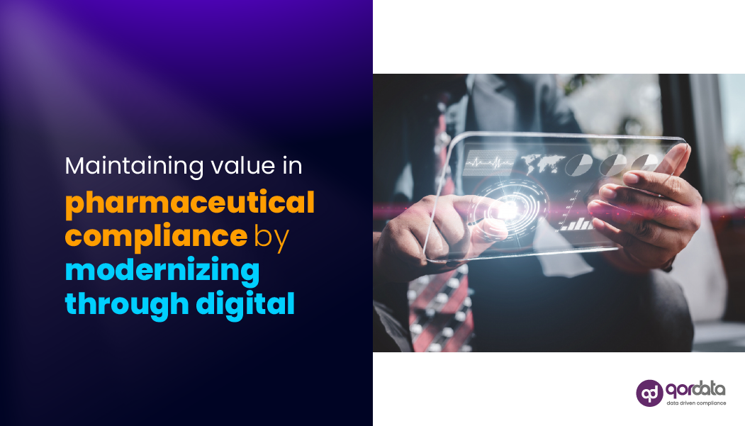 Maintaining Value in Pharmaceutical Compliance by Modernizing Through Digital