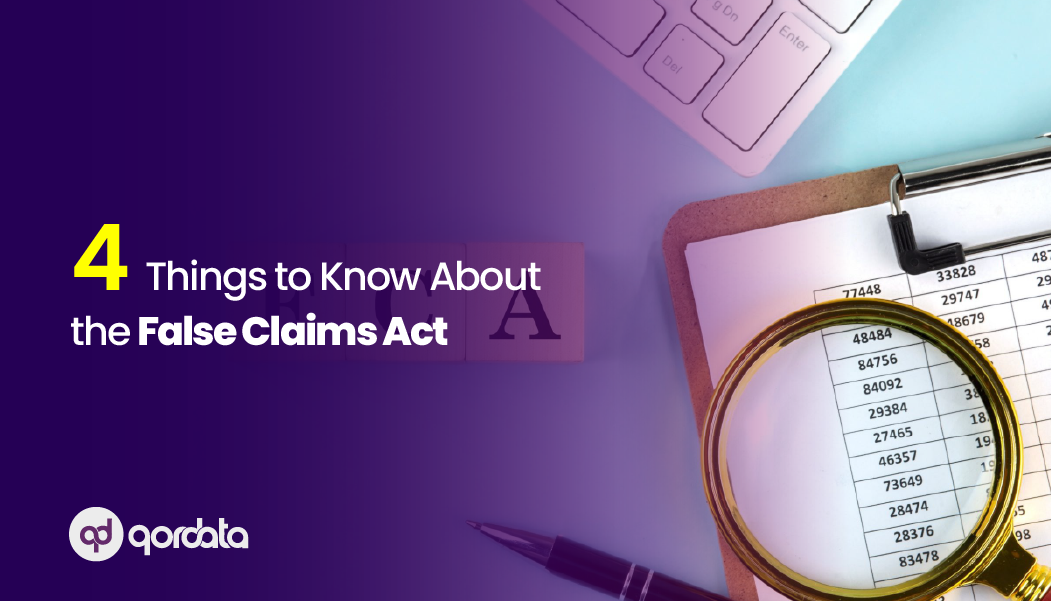 4 Things to Know About the False Claims Act (FCA)