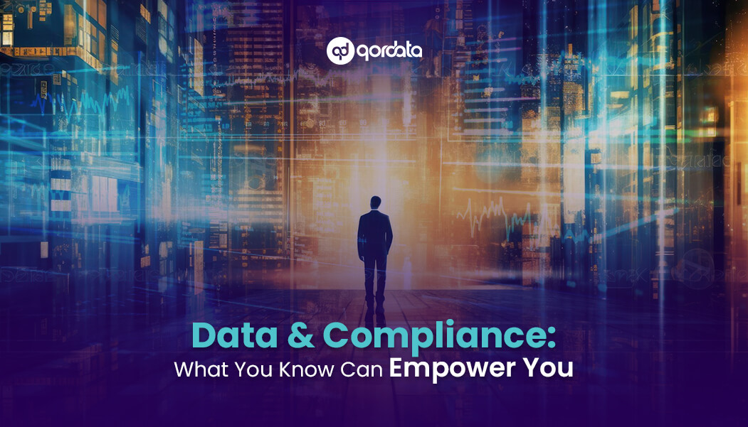 Data & Compliance What You Know Can Empower You