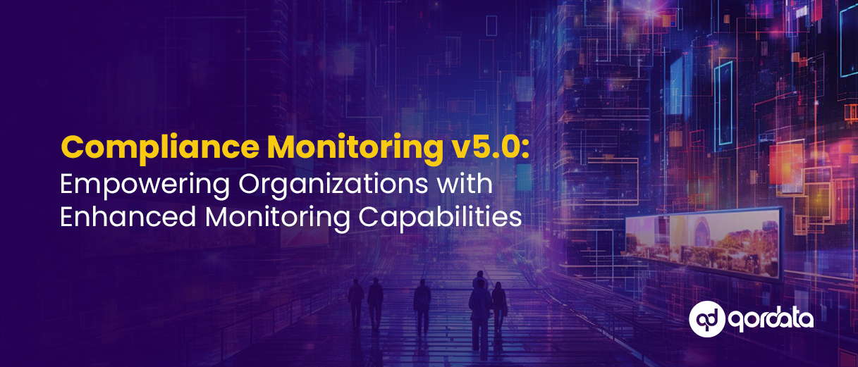 qordata Unveils Compliance Monitoring V5.0: Empowering Organizations with Enhanced Monitoring Capabilities